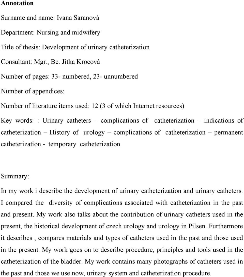 catheterization indications of catheterization History of urology complications of catheterization permanent catheterization - temporary catheterization Summary: In my work i describe the development