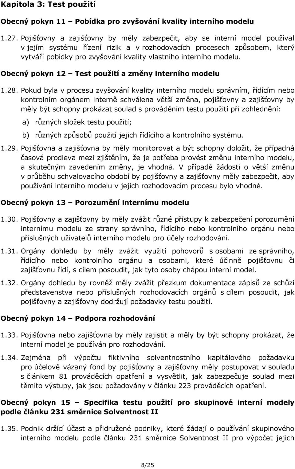 interního modelu. Obecný pokyn 12 Test použití a změny interního modelu 1.28.