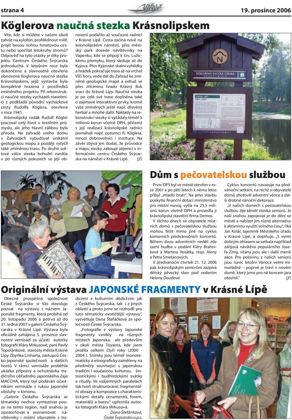 Odpověď na tyto otázky je díky projektu Centrum Českého Švýcarska jednoduchá.