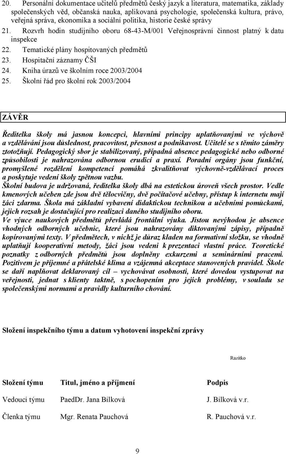 Hospitační záznamy ČŠI 24. Kniha úrazů ve školním roce 2003/2004 25.