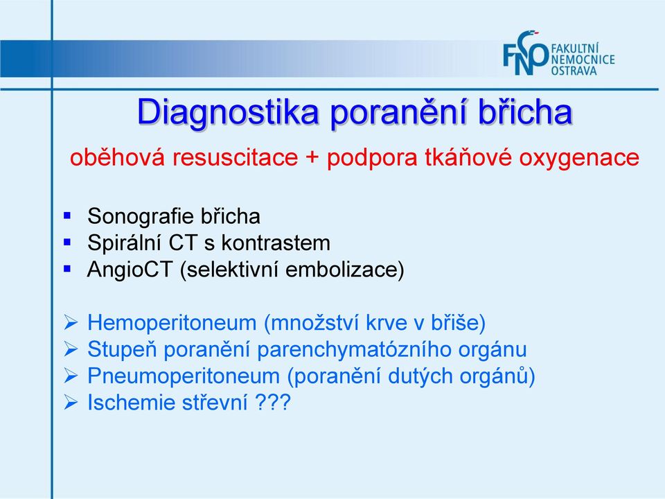 embolizace) Hemoperitoneum (množství krve v břiše) Stupeň poranění