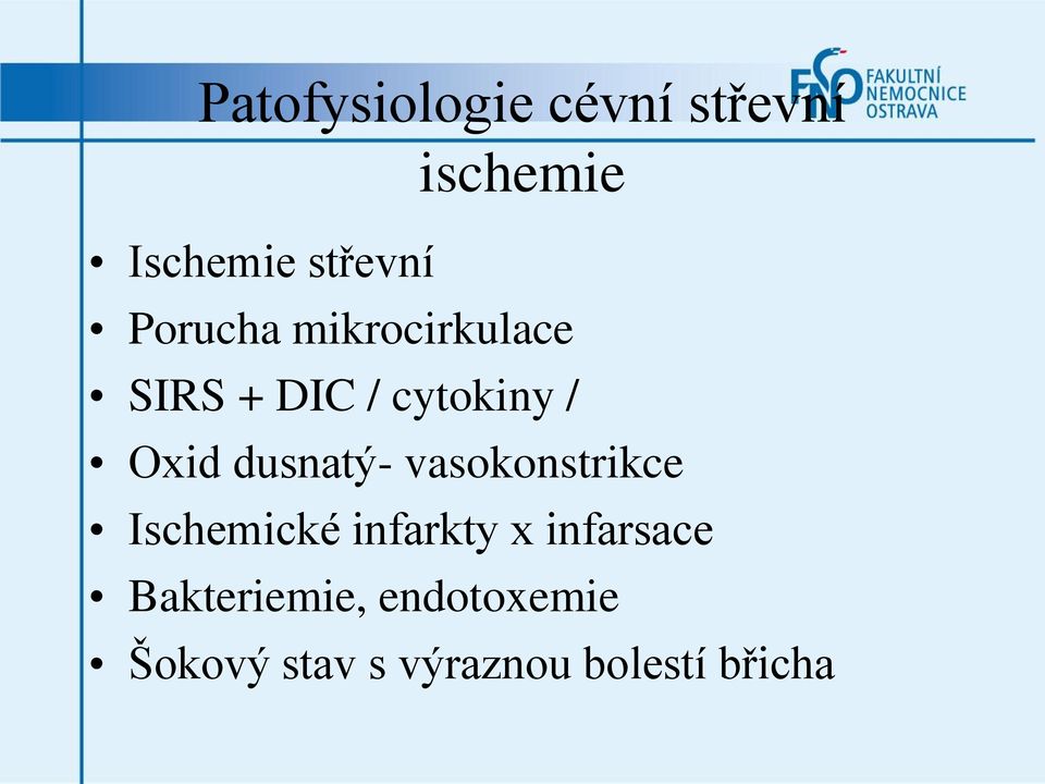 dusnatý- vasokonstrikce Ischemické infarkty x infarsace