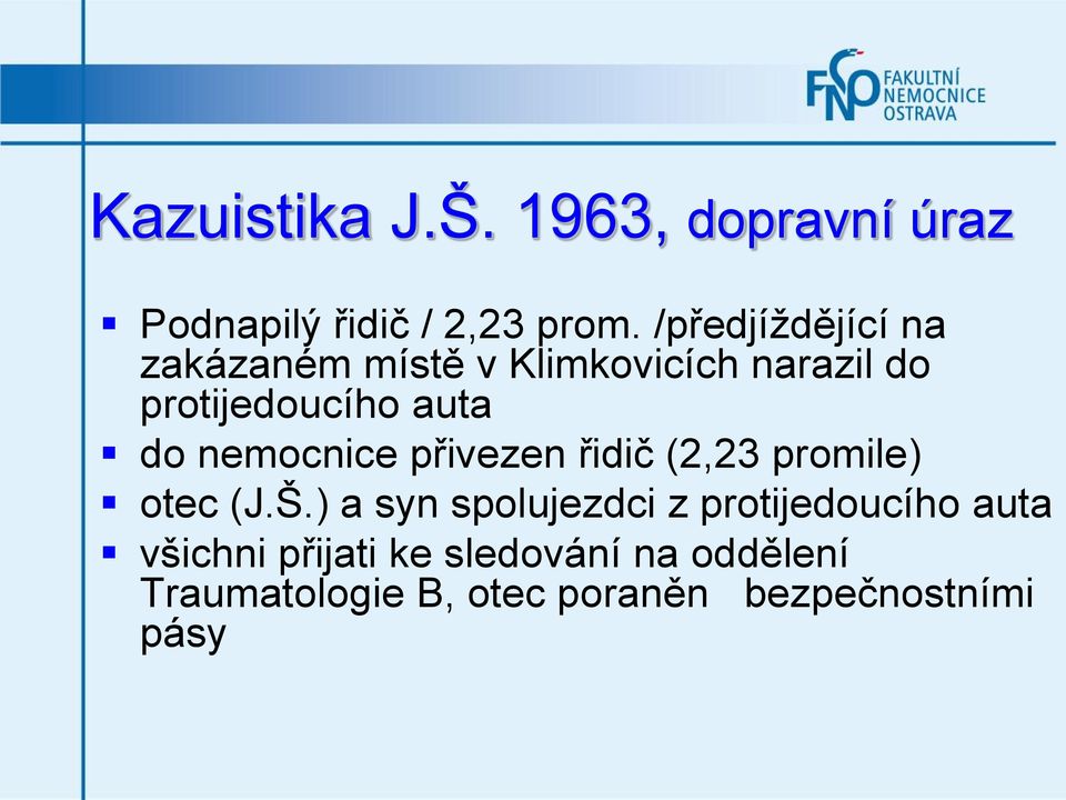 nemocnice přivezen řidič (2,23 promile) otec (J.Š.