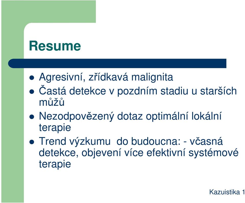 optimální lokální terapie Trend výzkumu do budoucna: -