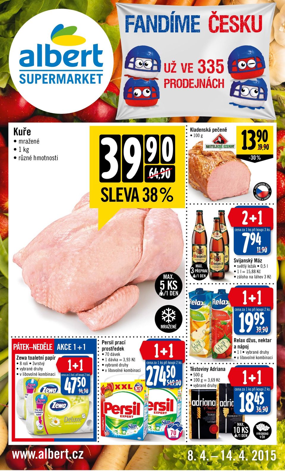 /1 DEN Svijanský Máz světlý ležák 0,5 l 1 l = 15,88 Kč záloha na láhev 3 Kč 1995 MRAŽENÉ PÁTEK NEDĚLE AKCE 1 + 1 Zewa toaletní papír 8 rolí 3vrstvý cena za 1 bal.