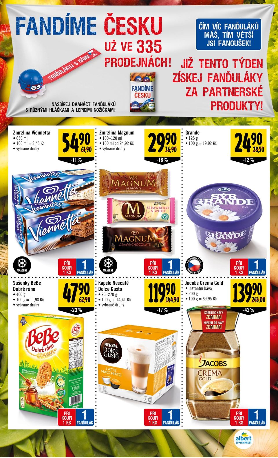 indd 7 1 1 FANĎULÁK MRAŽENÉ Kapsle Nescafé Dolce Gusto 96 270 g od 44,41 Kč při koupi 1 ks 1 FANĎULÁK 119 144, -17 % při koupi 1 ks 24 28,50-12 % RUJEME ČE PO MÁ É SK Sušenky BeBe Dobré ráno -18 % FA