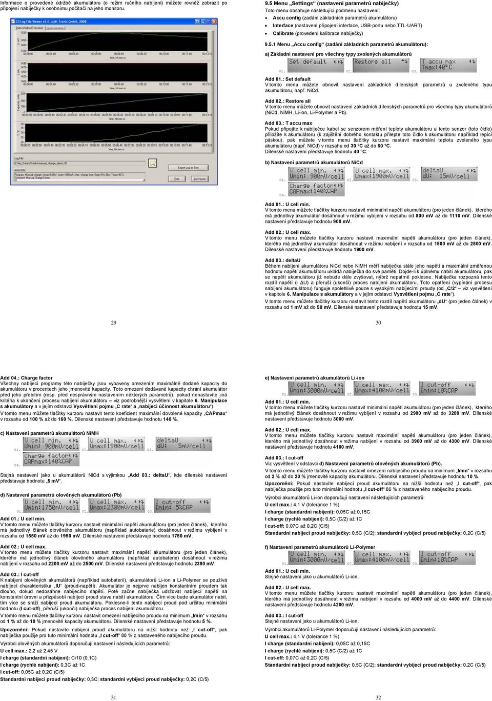 USB-portu nebo TTL-UART) Calibrate (provedení kalibrace nabíječky) 9.5.