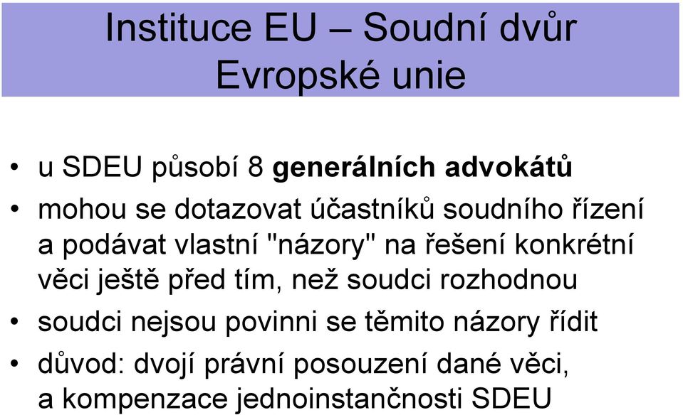 ještě před tím, než soudci rozhodnou soudci nejsou povinni se těmito