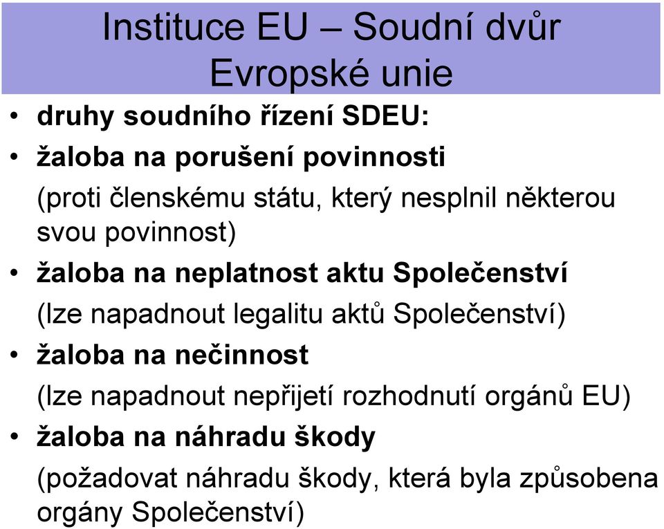 legalitu aktů Společenství) žaloba na nečinnost (lze napadnout nepřijetí rozhodnutí orgánů