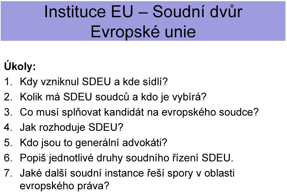 Co musí splňovat kandidát na evropského soudce? 4. Jak rozhoduje SDEU? 5.