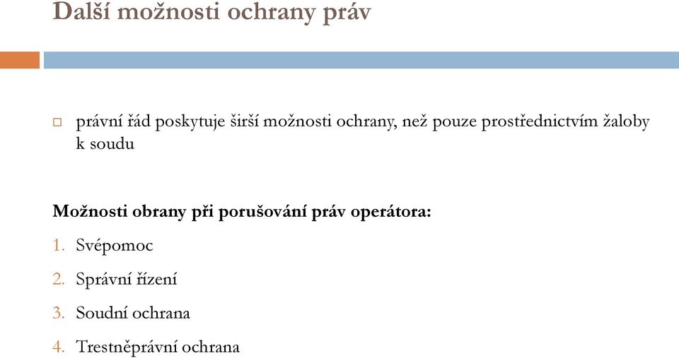 Možnosti obrany při porušování práv operátora: 1.