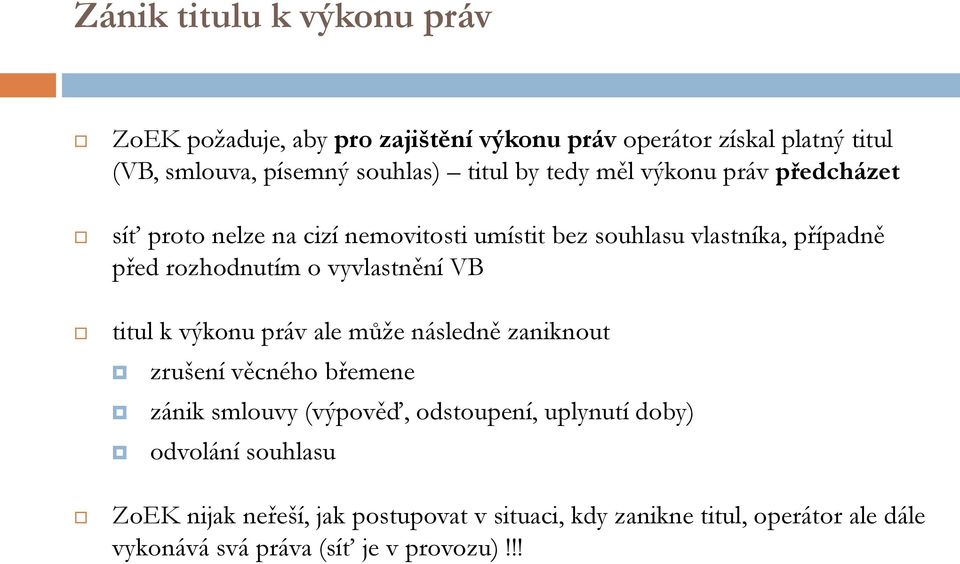 vyvlastnění VB titul k výkonu práv ale může následně zaniknout zrušení věcného břemene zánik smlouvy (výpověď, odstoupení, uplynutí