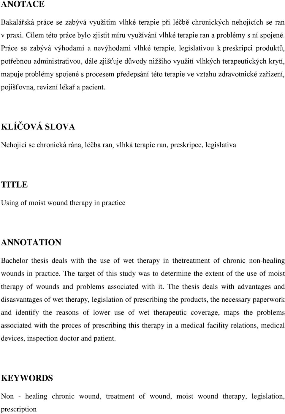 spojené s procesem předepsání této terapie ve vztahu zdravotnické zařízení, pojišťovna, revizní lékař a pacient.