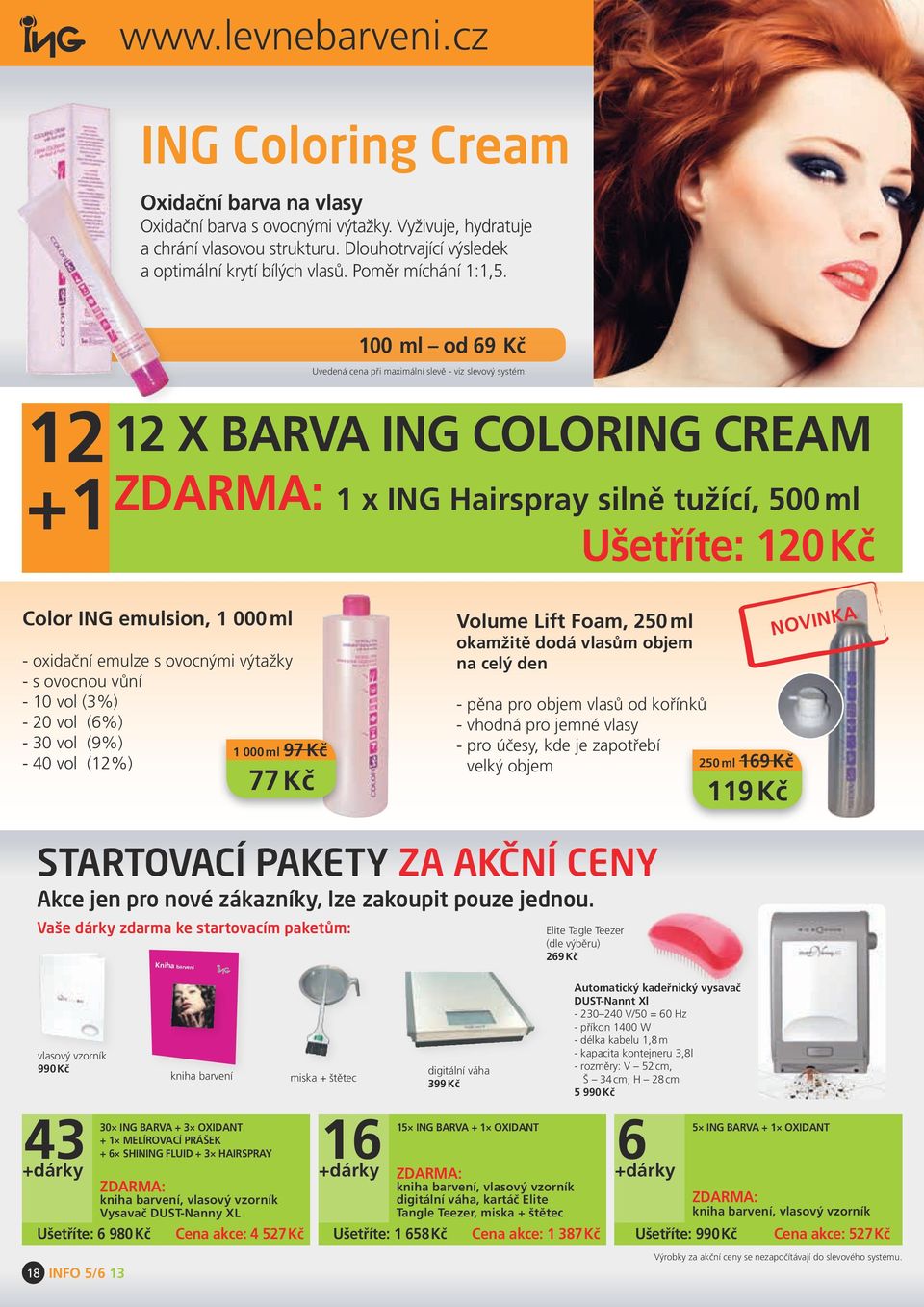 12 12 x BARVA ING COLORING CREAM +1 : 1 x ING Hairspray silně tužící, 500 ml Ušetříte: 120 Kč Color Ing emulsion, 1 000 ml - oxidační emulze s ovocnými výtažky - s ovocnou vůní - 10 vol (3%) - 20 vol