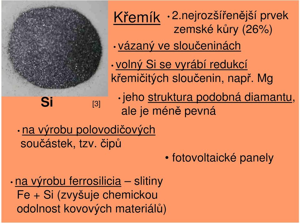 redukcí křemičitých sloučenin, např.