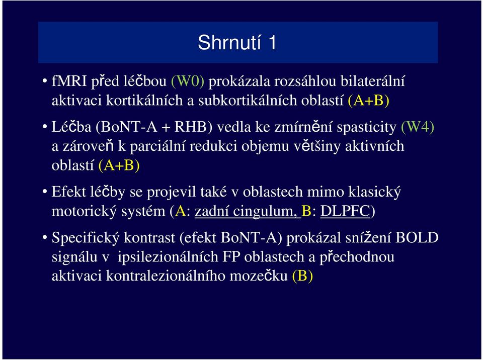 léčby se projevil také v oblastech mimo klasický motorický systém (A: zadní cingulum, B: DLPFC) Specifický kontrast (efekt