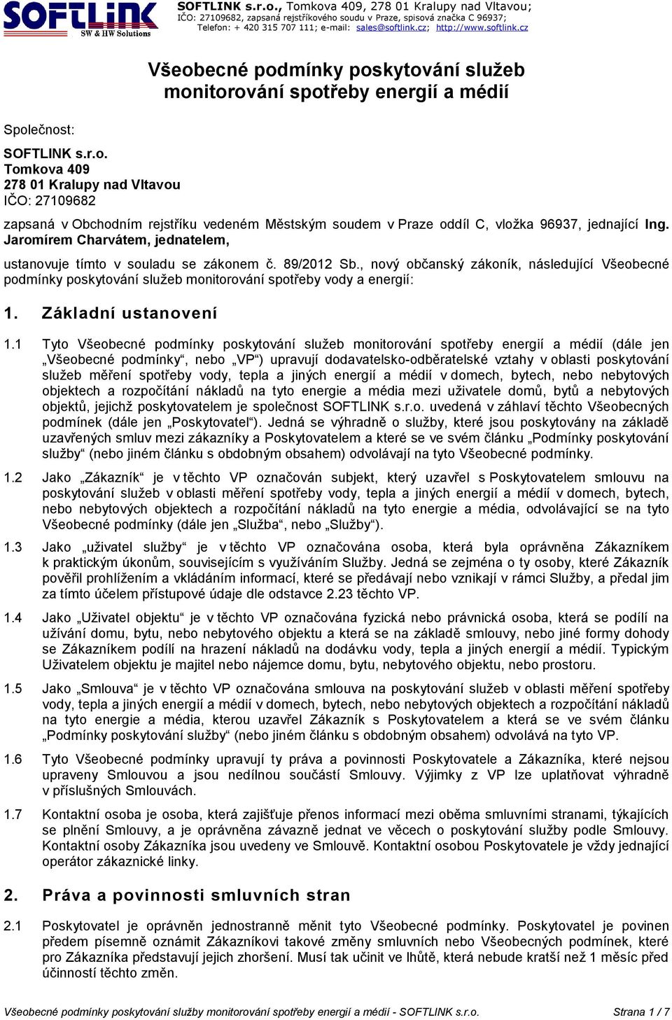 , nový občanský zákoník, následující Všeobecné podmínky poskytování služeb monitorování spotřeby vody a energií: 1. Základní ustanovení 1.