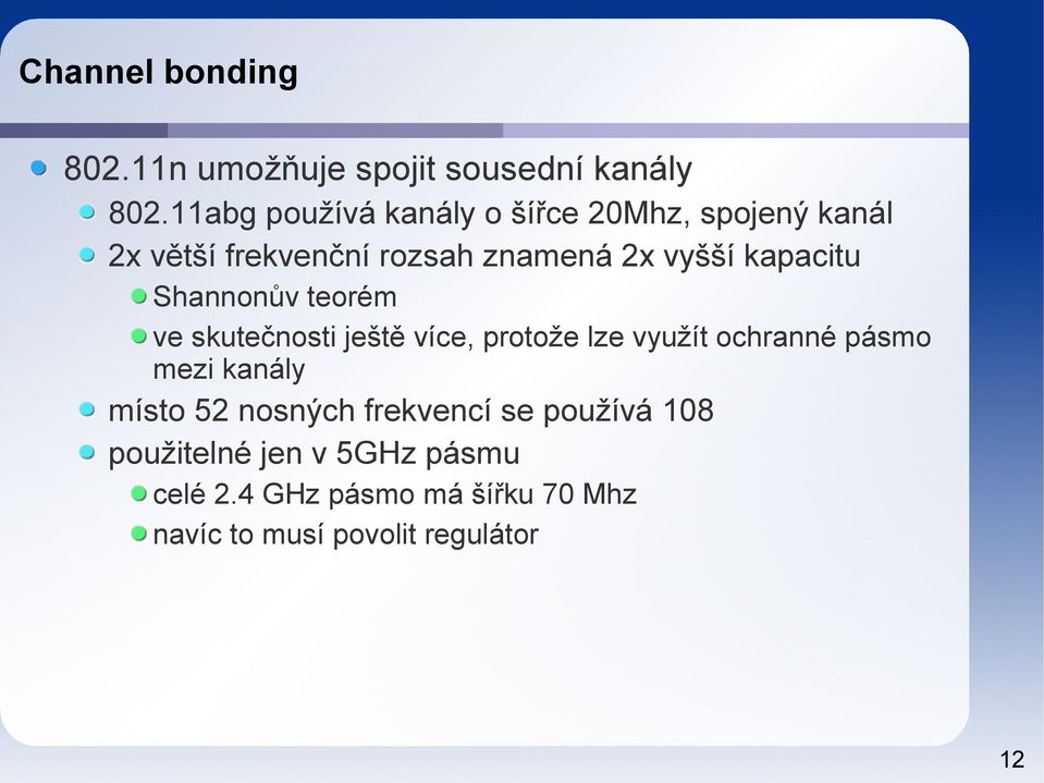 kapacitu Shannonův teorém ve skutečnosti ještě více, protože lze využít ochranné pásmo mezi