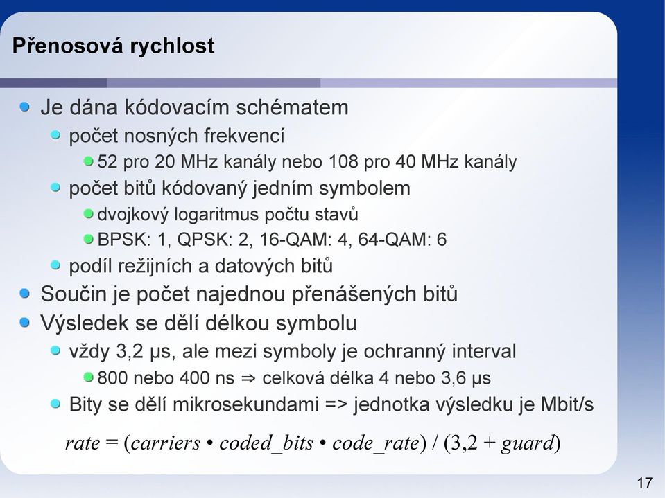 počet najednou přenášených bitů Výsledek se dělí délkou symbolu vždy 3,2 μs, ale mezi symboly je ochranný interval 800 nebo 400 ns