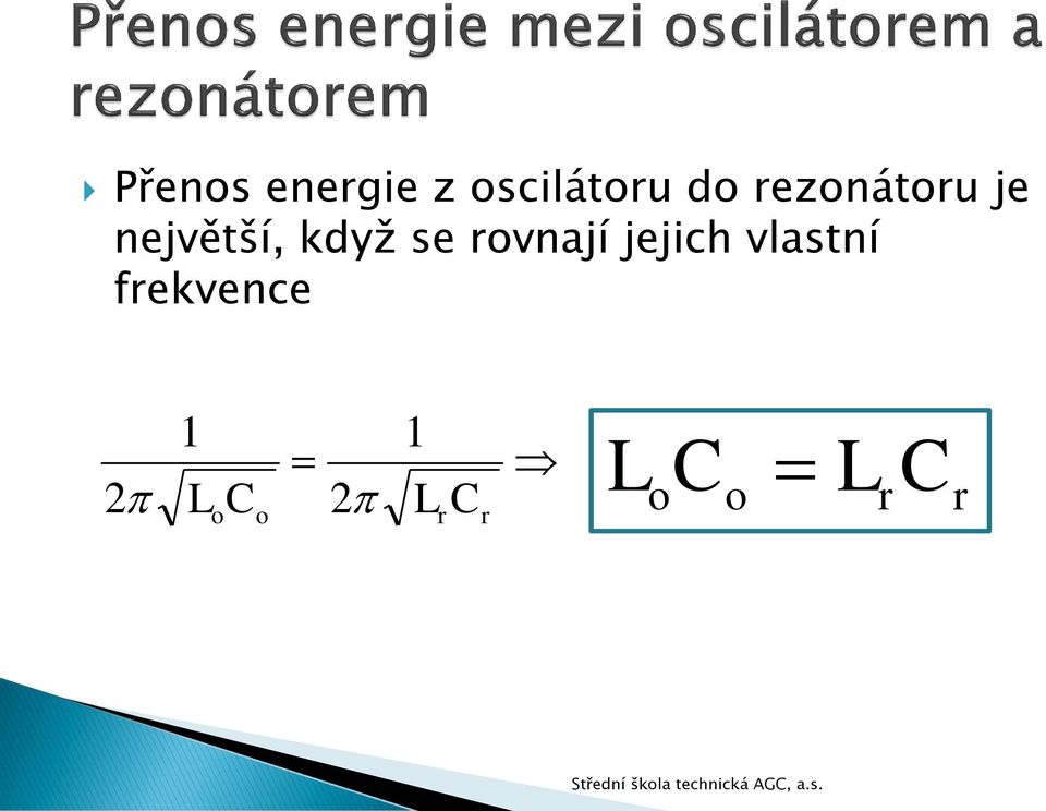 rovnají jejich vlastní frekvence