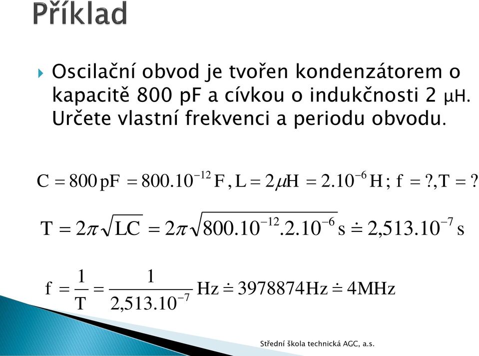 Určete vlastní frekvenci a periodu obvodu. C 800 pf 800.