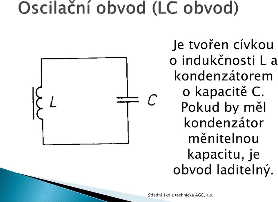 Pokud by měl kondenzátor