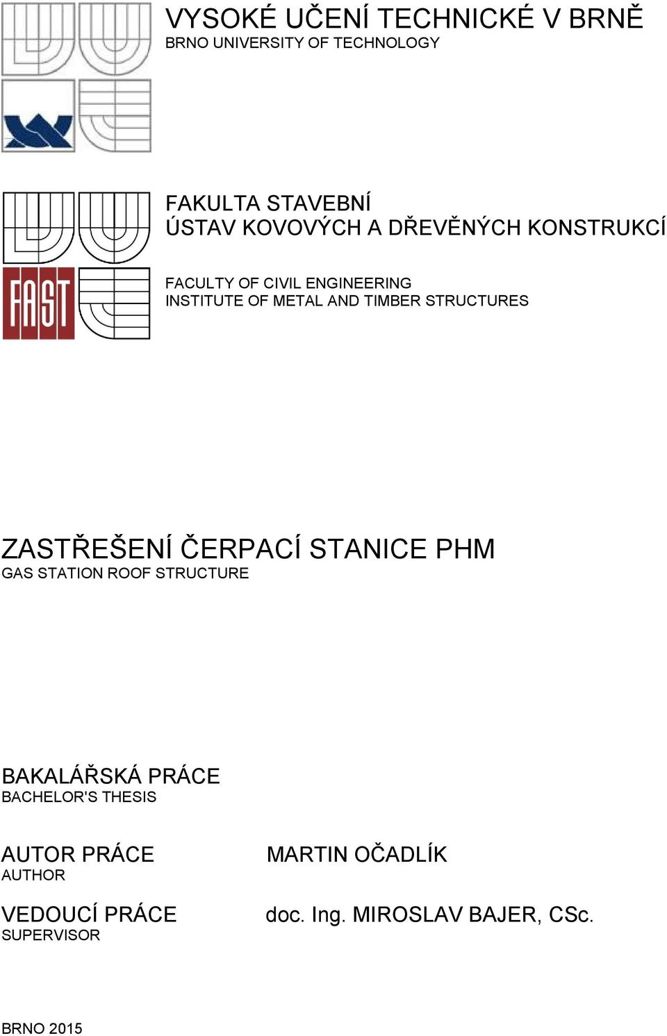 ZASTŘEŠENÍ ČERPACÍ STANICE PHM GAS STATION ROOF STRUCTURE BAKALÁŘSKÁ PRÁCE BACHELOR'S THESIS