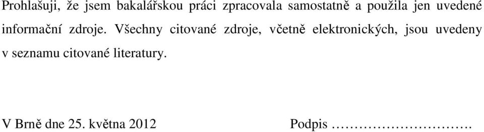 Všechny citované zdroje, včetně elektronických, jsou