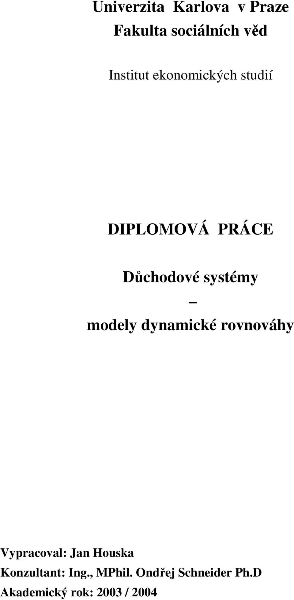 modely dynamické rovnováhy Vypracoval: Jan Houska