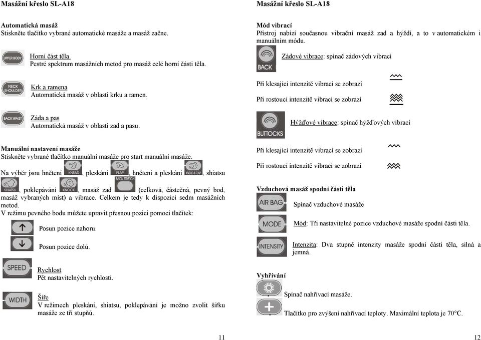Záda a pas Automatická masáž v oblasti zad a pasu.