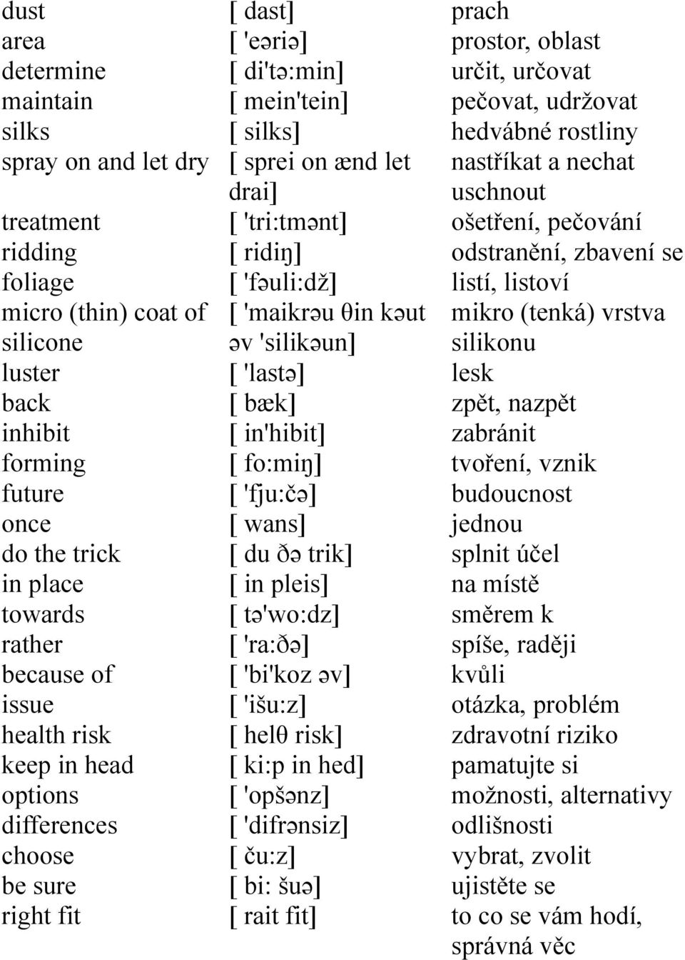 'maikrəu θin kəut əv 'silikəun] [ 'lastə] [ bæk] [ in'hibit] [ fo:miŋ] [ 'fju:čə] [ wans] [ du ðə trik] [ in pleis] [ tə'wo:dz] [ 'ra:ðə] [ 'bi'koz əv] [ 'išu:z] [ helθ risk] [ ki:p in hed] [