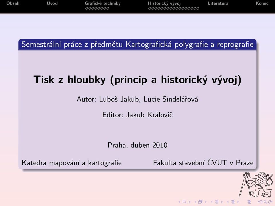 Luboš Jakub, Lucie Šindelářová Editor: Jakub Královič Praha,