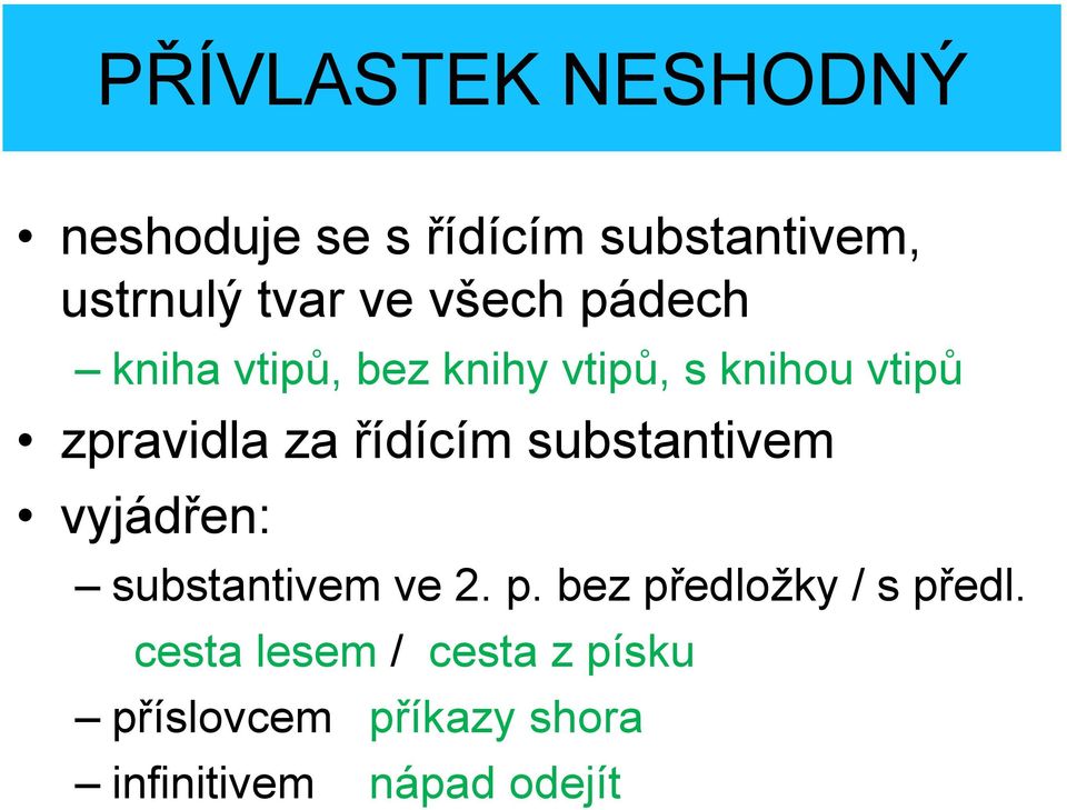 řídícím substantivem vyjádřen: substantivem ve 2. p.