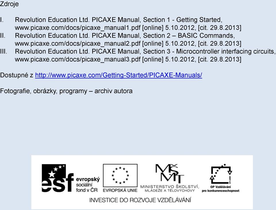 29.8.2013] III. Revolution Education Ltd. PICAXE Manual, Section 3 - Microcontroller interfacing circuits, www.picaxe.com/docs/picaxe_manual3.