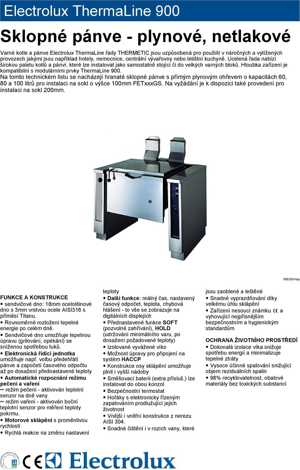 Hloubka zařízení je kompatibilní s modulárními prvky ThermaLine 900.