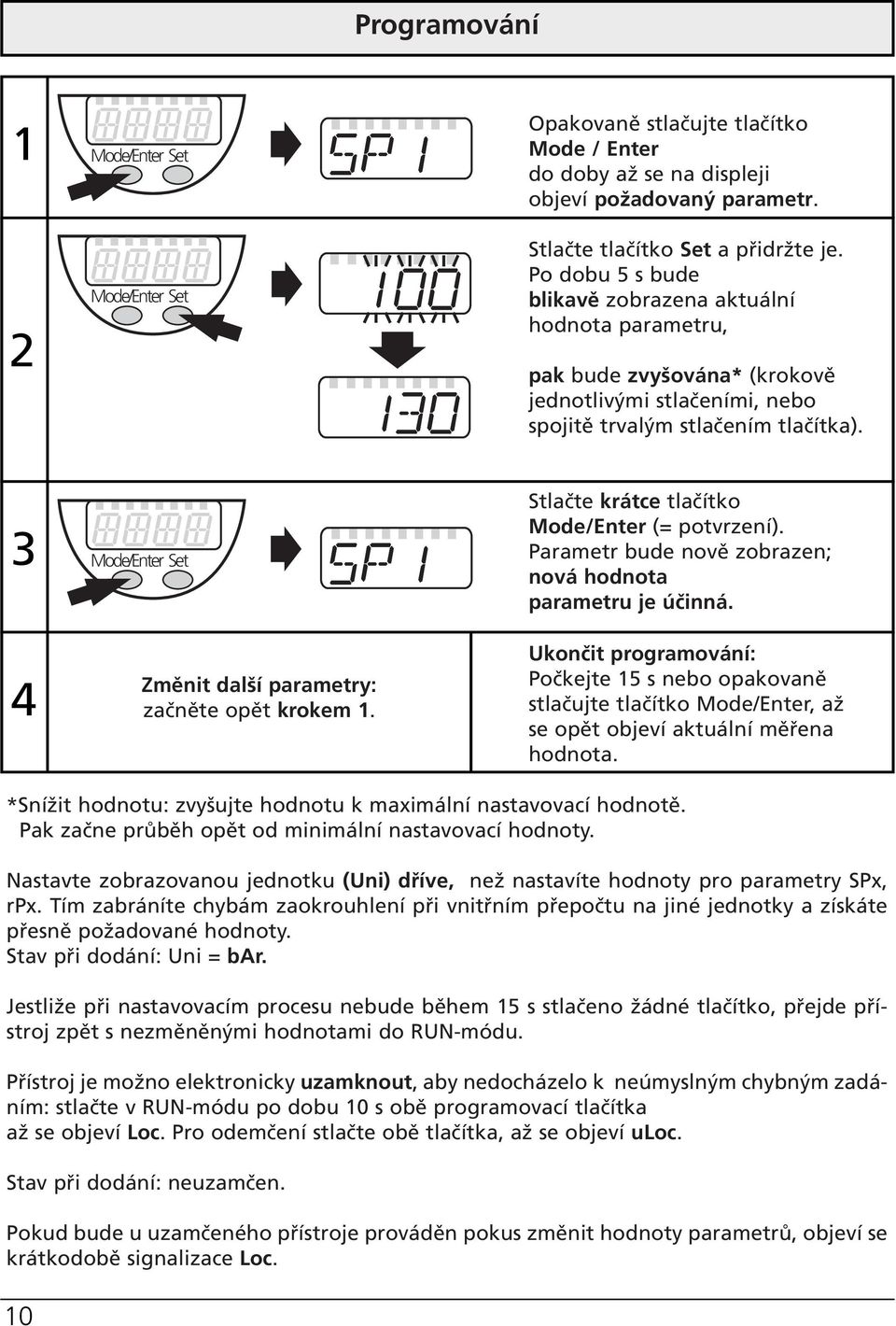 3 4 ode/enter et Změnit další parametry: začněte opět krokem 1. tlačte krátce tlačítko ode/enter (= potvrzení). Parametr bude nově zobrazen; nová hodnota parametru je účinná.