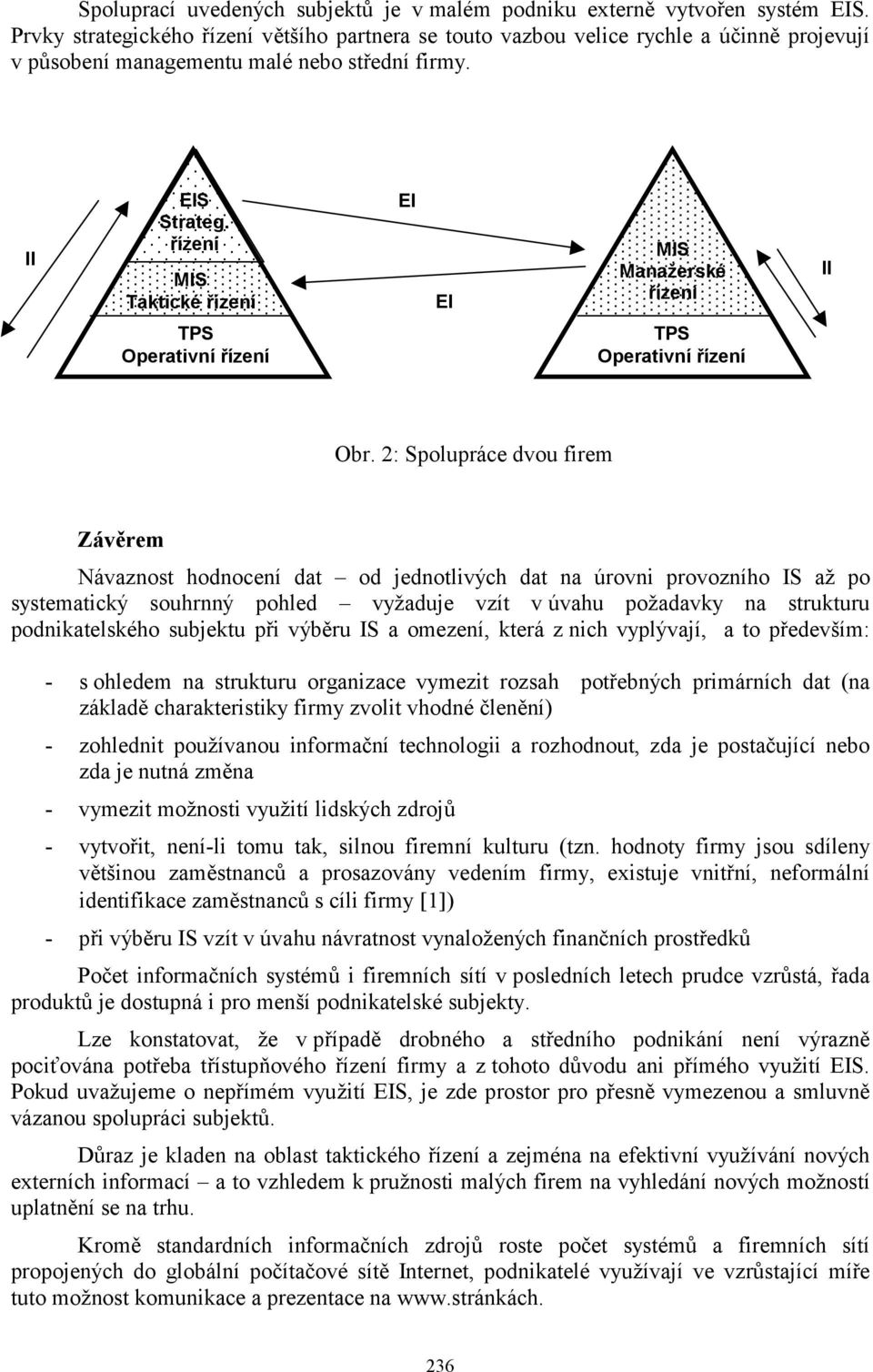 Taktické EI EI Manažerské II Operativní Operativní Obr.