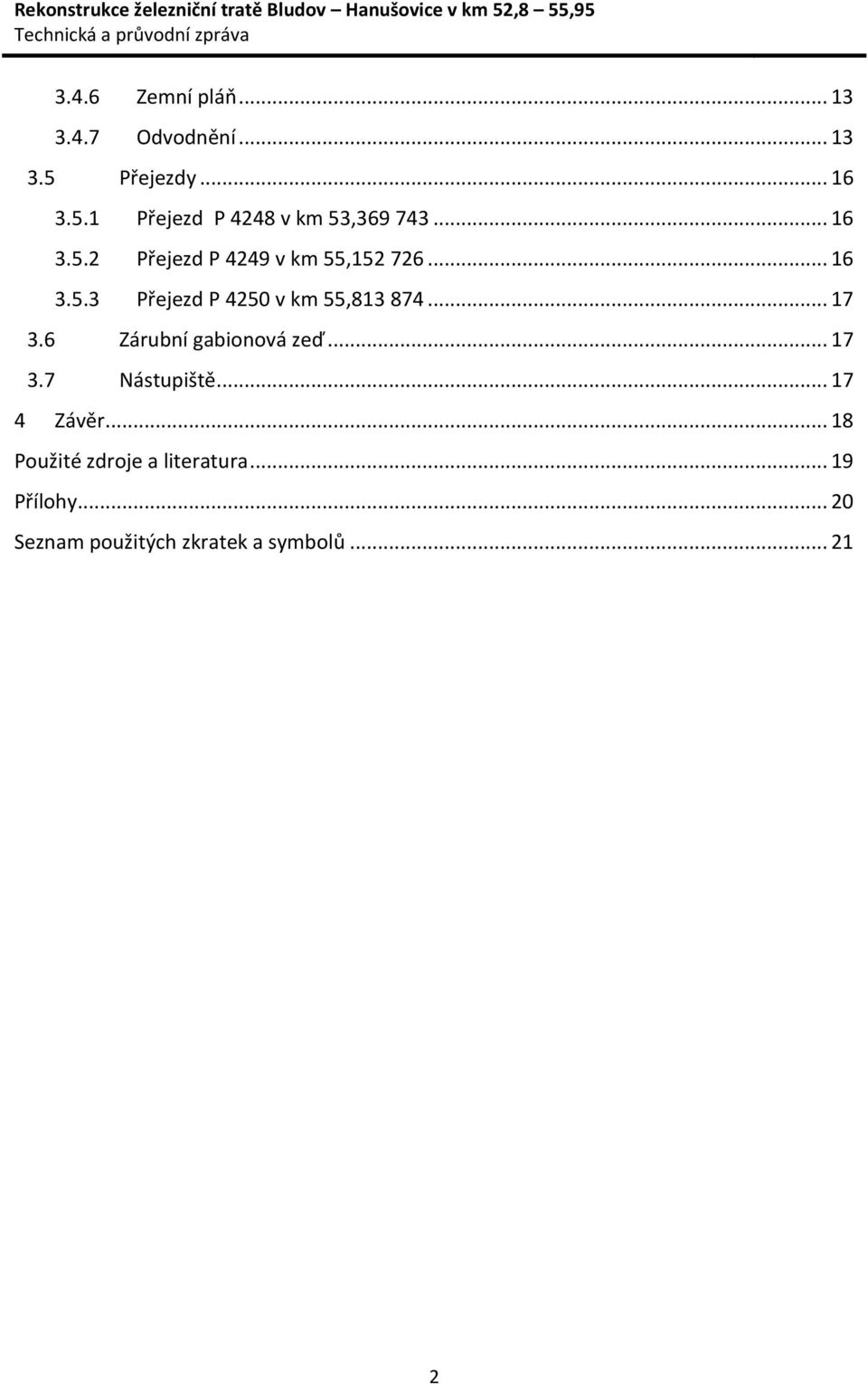 .. 17 3.6 Zárubní gabionová zeď... 17 3.7 Nástupiště... 17 4 Závěr.