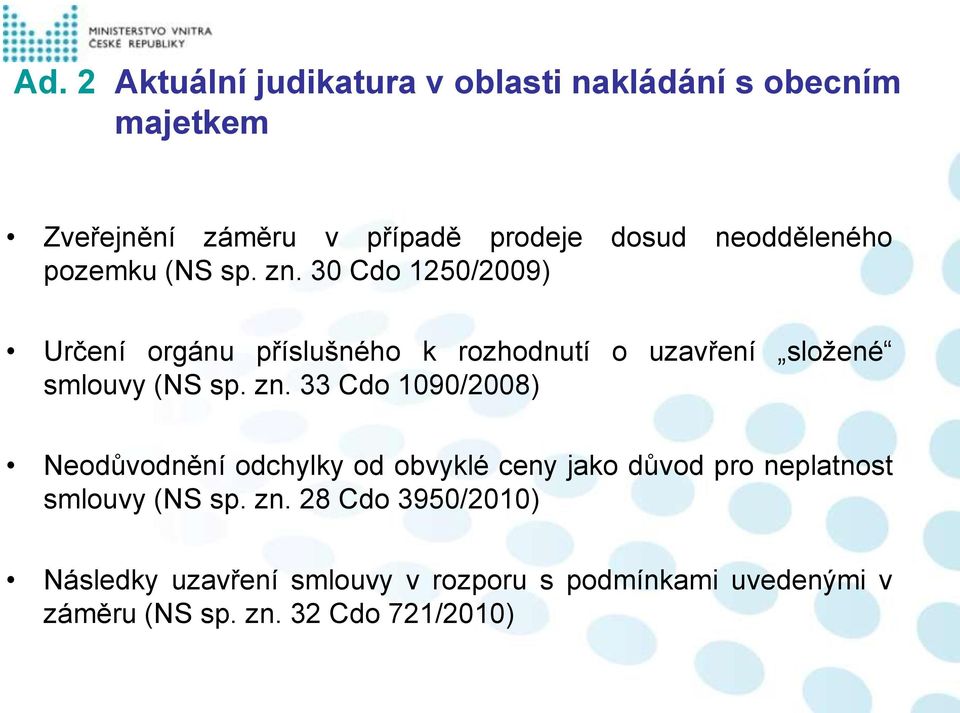 30 Cdo 1250/2009) Určení orgánu příslušného k rozhodnutí o uzavření složené smlouvy (NS sp. zn.