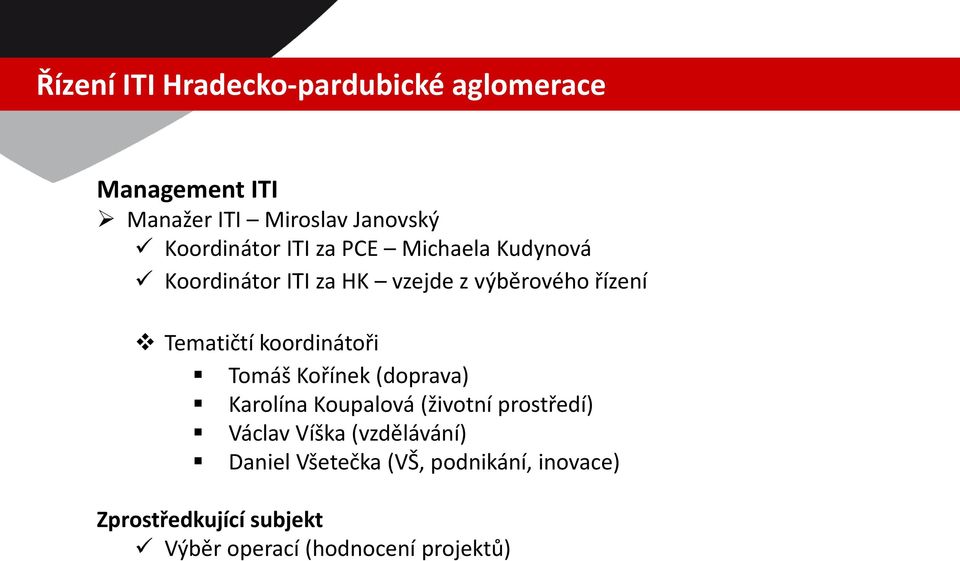 Tematičtí koordinátoři Tomáš Kořínek (doprava) Karolína Koupalová (životní prostředí) Václav