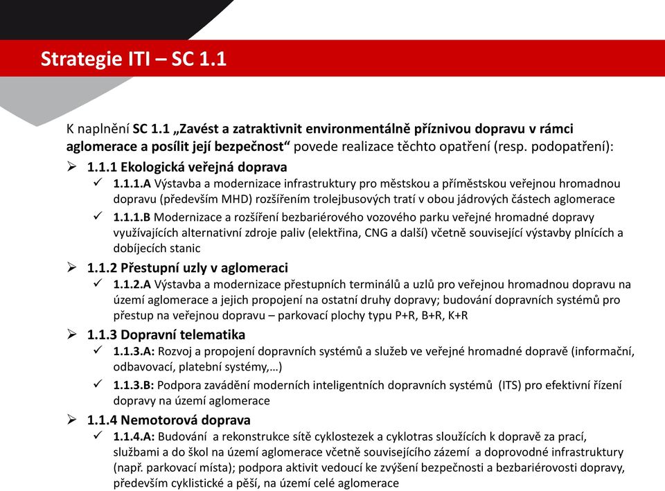 Modernizace a rozšíření bezbariérového vozového parku veřejné hromadné dopravy využívajících alternativní zdroje paliv (elektřina, CNG a další) včetně související výstavby plnících a dobíjecích