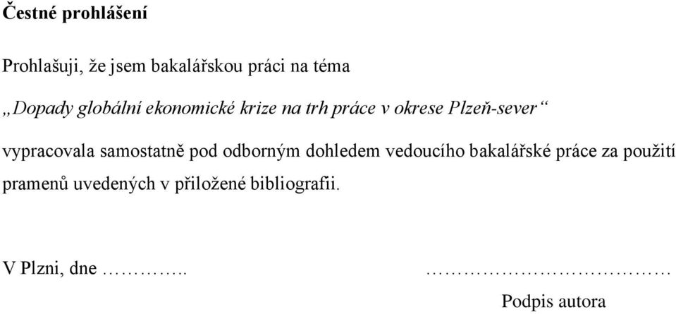 samostatně pod odborným dohledem vedoucího bakalářské práce za použití