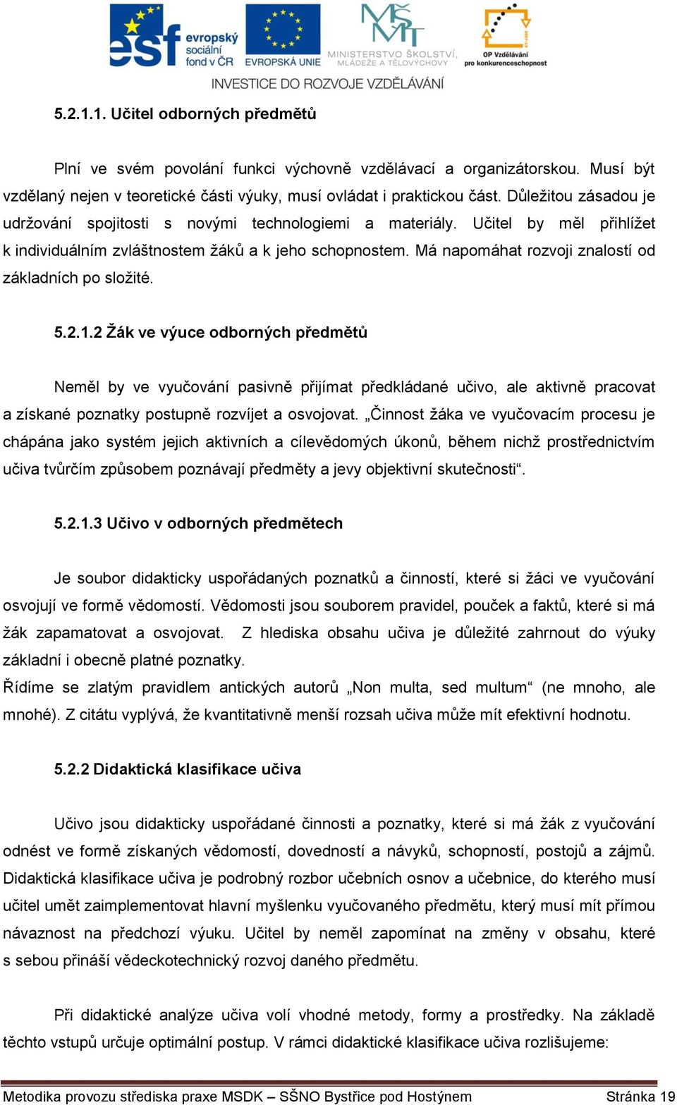 Má napomáhat rozvoji znalostí od základních po složité. 5.2.1.