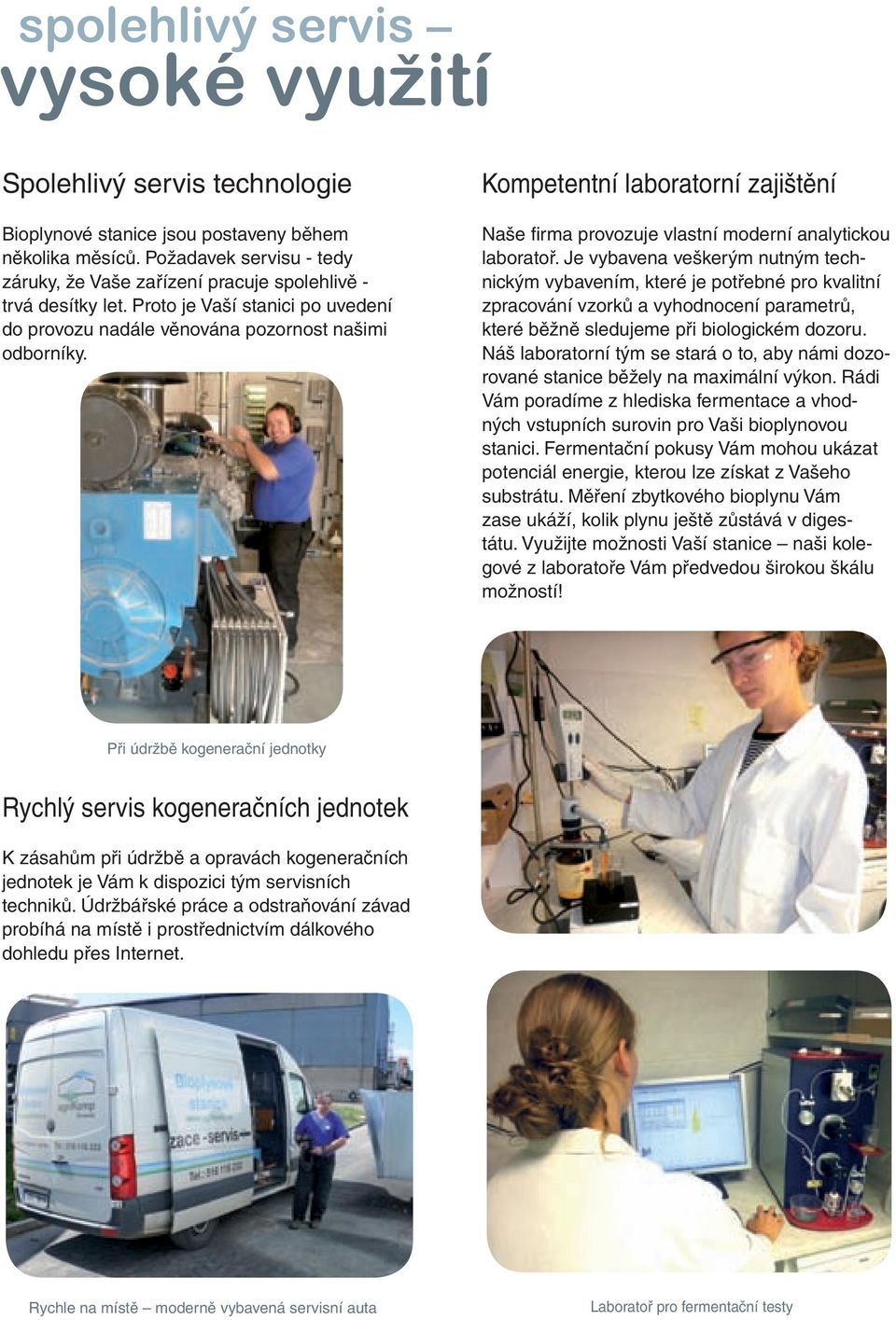 Kompetentní laboratorní zajištění Naše firma provozuje vlastní moderní analytickou laboratoř.