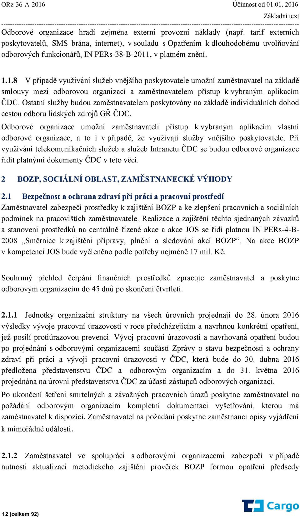 01. 2016 Základní text ----------------------------------------------------------------------------------------------------------------------------- --------- Odborové organizace hradí zejména