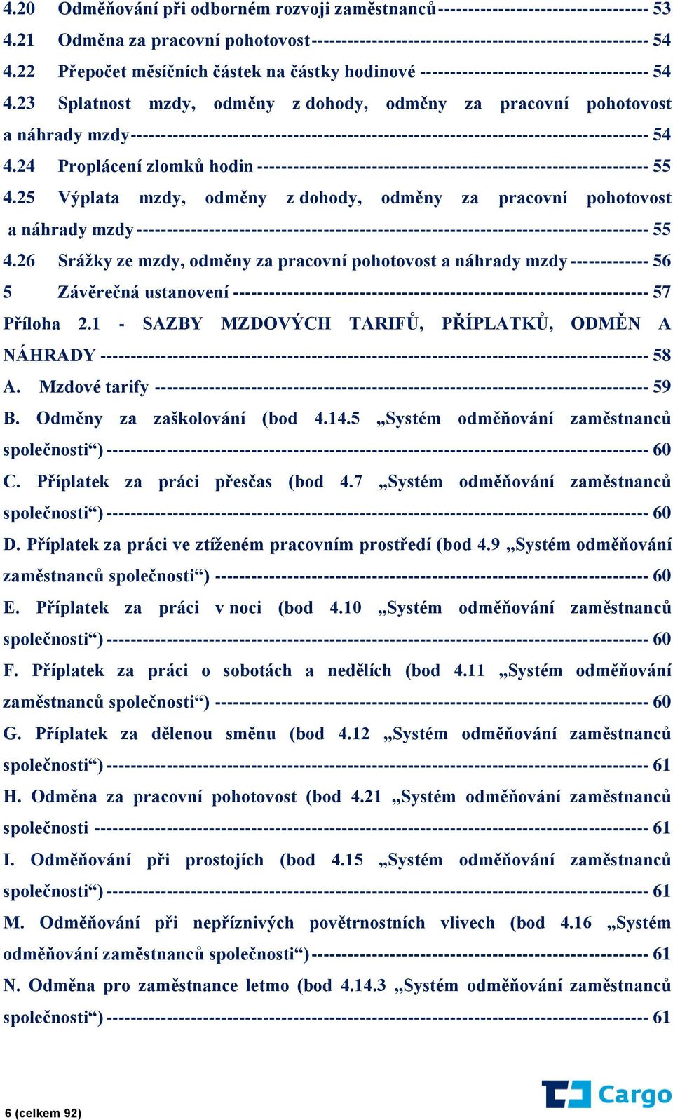 23 Splatnost mzdy, odměny z dohody, odměny za pracovní pohotovost a náhrady mzdy -------------------------------------------------------------------------------------- 54 4.