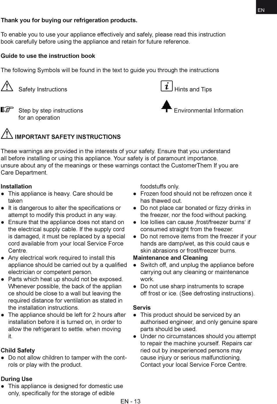 Guide to use the instruction book The following Symbols will be found in the text to guide you through the instructions Safety Instructions Hints and Tips Step by step instructions for an operation