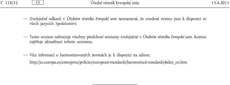 Společenství. Tento seznam nahrazuje všechny předchozí seznamy zveřejněné v Úředním věstníku Evropské unie.