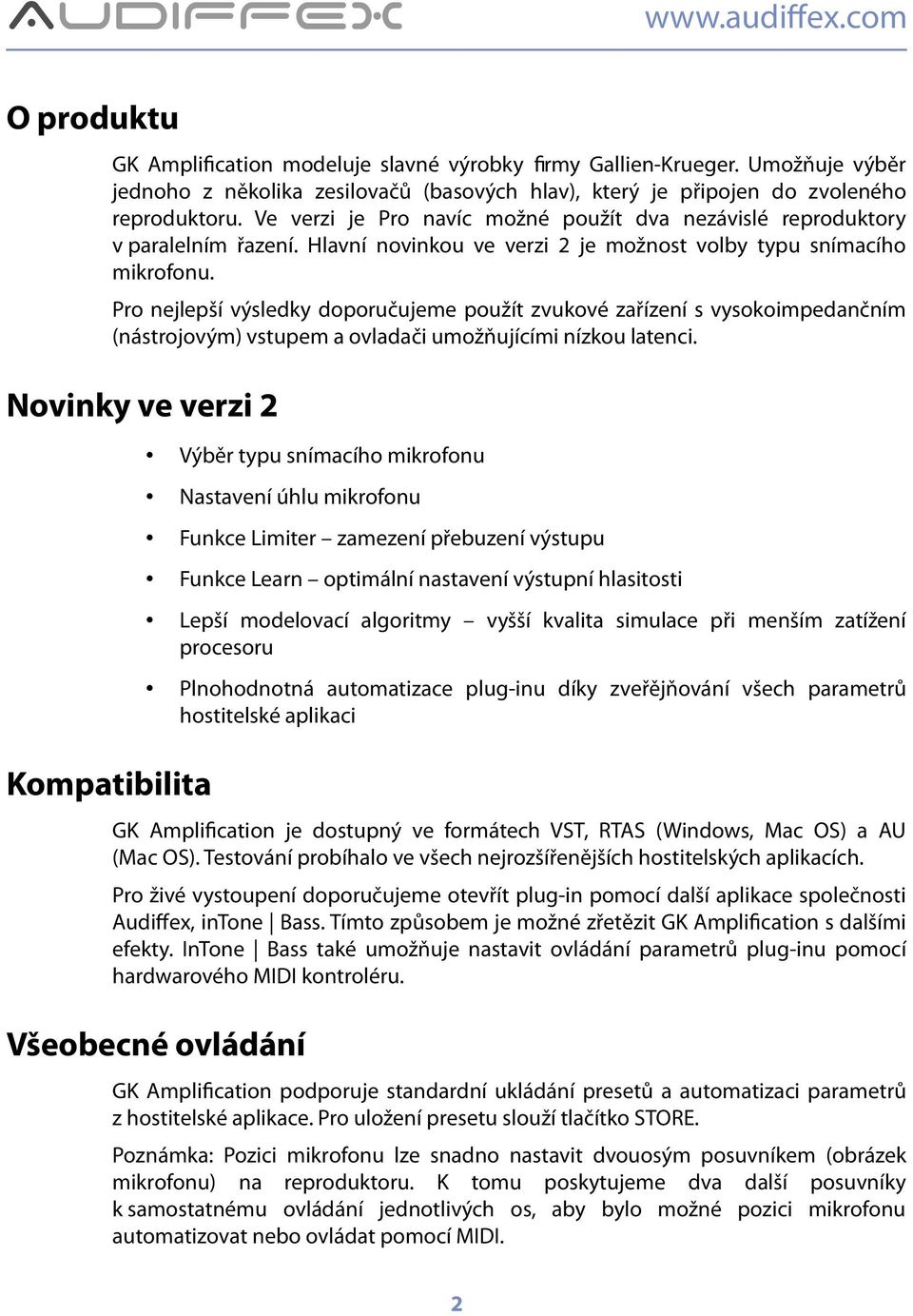 Pro nejlepší výsledky doporučujeme použít zvukové zařízení s vysokoimpedančním (nástrojovým) vstupem a ovladači umožňujícími nízkou latenci.