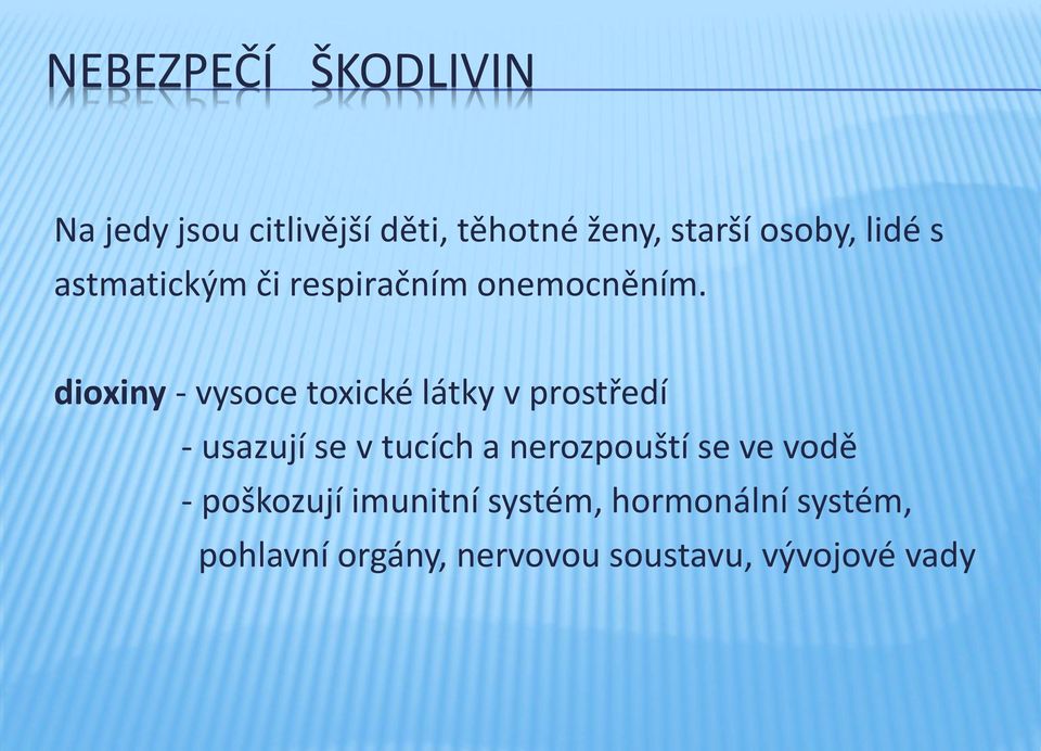 dioxiny - vysoce toxické látky v prostředí - usazují se v tucích a